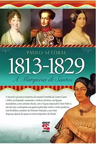Livro PDF: A Marquesa de Santos: 1813 - 1829