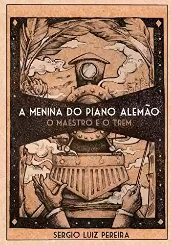 Livro PDF: A Menina do Piano Alemao - O Maestro e o Trem