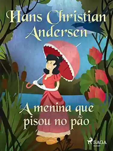 Livro PDF: A menina que pisou no pão (Os Contos de Hans Christian Andersen)