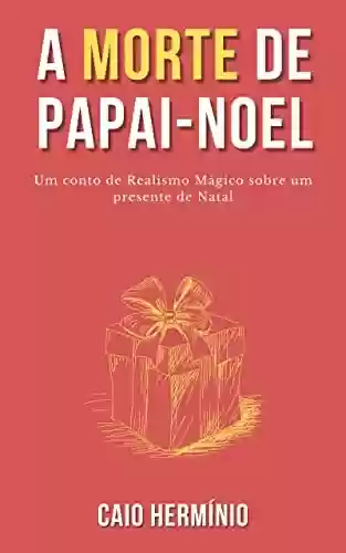 Capa do livro: A Morte de Papai-Noel (Municípios Secretos) - Ler Online pdf