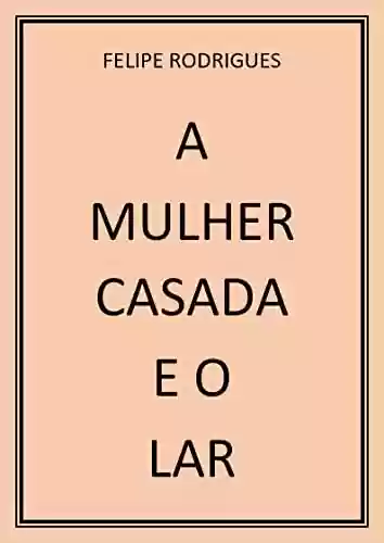 Livro PDF: A MULHER CASADA E O LAR