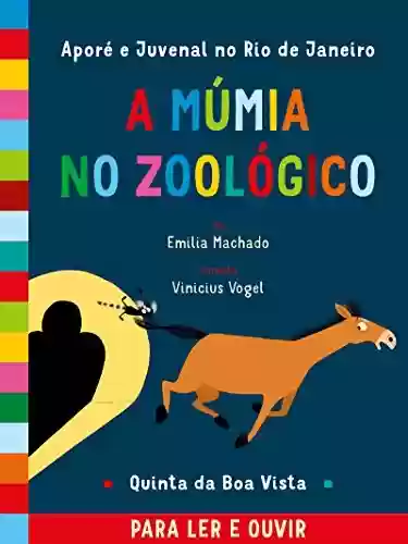 Capa do livro: A múmia no zoológico: Aporé e Juvenal no Rio de Janeiro - Ler Online pdf