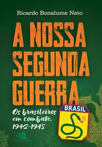 Livro PDF: A Nossa Segunda Guerra: Os brasileiros em combate, 1942 - 1945
