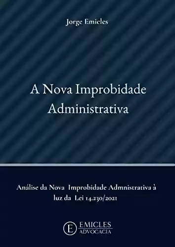 Livro PDF: A Nova Improbidade Administrativa: Analise da nova improbidade administrativa à luz da Lei 14.230/2021