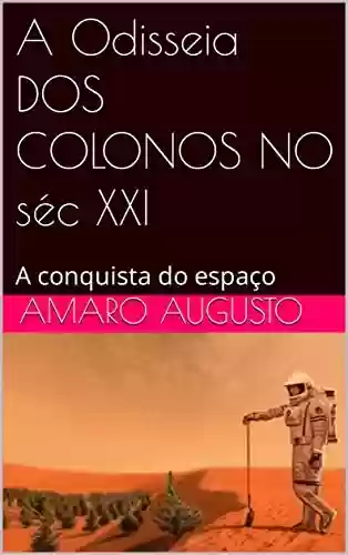 Livro PDF: A Odisseia DOS COLONOS NO séc XXI: A conquista do espaço (A MAYOMBE Livro 3)