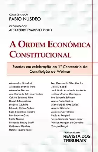 Livro PDF: A Ordem econômica constitucional: estudos em celebração ao 1 ° Centenário da Constituição de Weimar