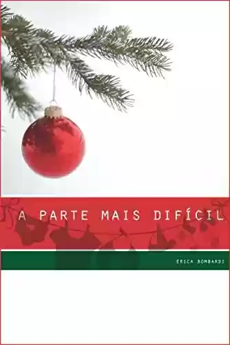 Capa do livro: a parte mais difícil: - um conto de Natal para adultos - - Ler Online pdf