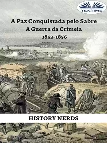 Livro PDF: A Paz Conquistada pelo Sabre: A Guerra da Crimeia 1853-1856