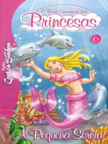 Livro PDF A Pequena Sereia: Contos de Fadas - O Reino Encantado das Princesas Edição 6