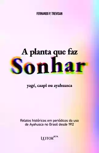 Livro PDF: A planta que faz sonhar: yagé, caapi ou ayahuasca