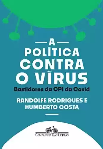 Livro PDF: A política contra o vírus: Bastidores da CPI da Covid