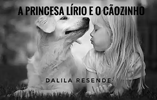 Capa do livro: A Princesa Lírio e o Cãozinho (As Aventuras da Princesa Lírio Livro 5) - Ler Online pdf