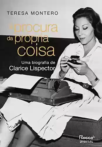 Livro PDF: À procura da própria coisa: Uma biografia de Clarice Lispector