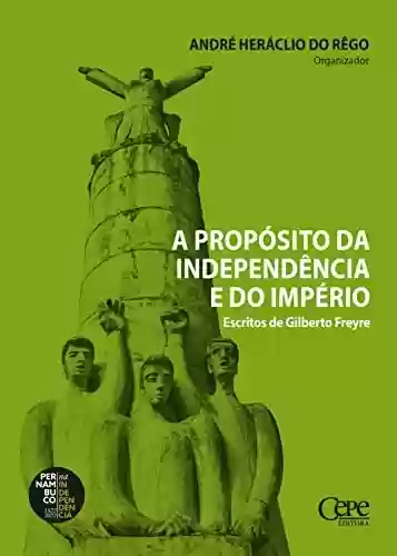 Livro PDF A propósito da independência e do império: escritos de Gilberto Freyre
