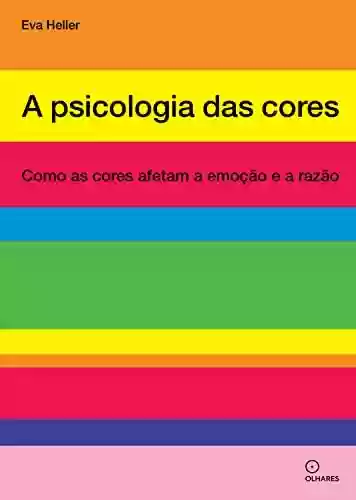 Livro PDF: A Psicologia das cores: Como as cores afetam a emocao e a razao