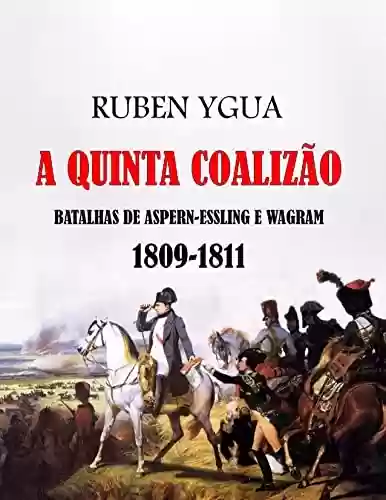 Livro PDF A QUINTA COALIZÃO: 1809-1811