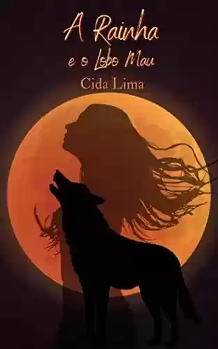 Capa do livro: A Rainha e o lobo mau - Ler Online pdf