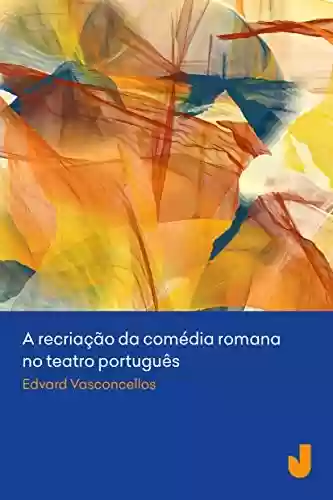 Livro PDF: A recriação da comédia romana no teatro português