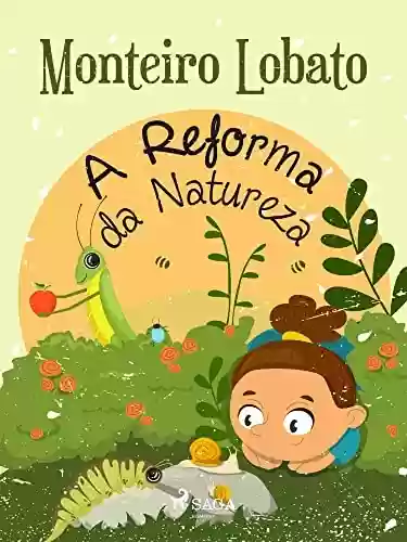 Capa do livro: A Reforma da Natureza (Coleção Sítio do Picapau Amarelo Livro 18) - Ler Online pdf