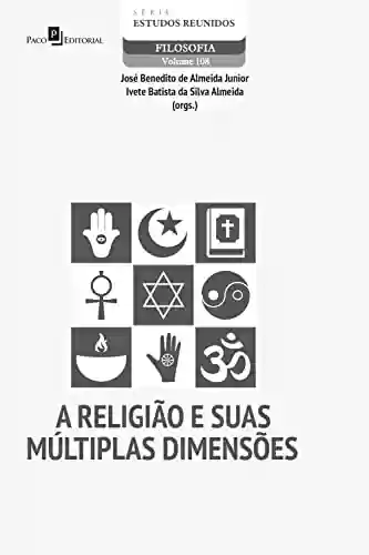 Livro PDF: A Religião e suas múltiplas dimensões (Série Estudos Reunidos Livro 108)