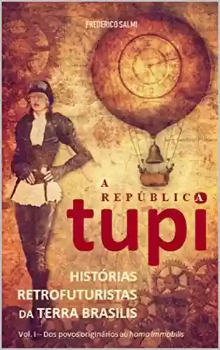 Capa do livro: A República Tupi: Histórias Retrofuturistas da Terra Brasilis (Sacrifício *Umano Livro 1) - Ler Online pdf