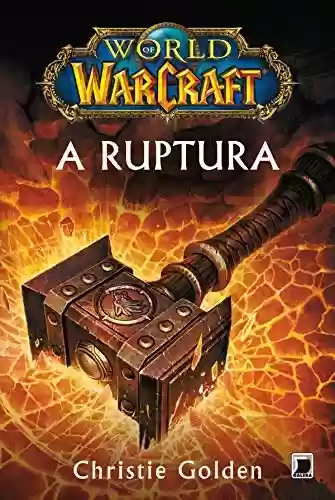 Capa do livro: A ruptura - World of Warcraft - Ler Online pdf