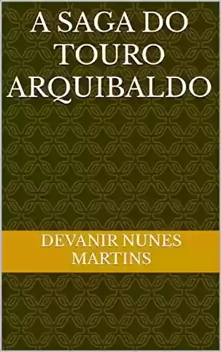 Capa do livro: A SAGA DO TOURO ARQUIBALDO - Ler Online pdf