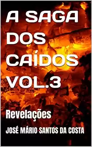 Livro PDF: A SAGA DOS CAÍDOS VOL.3: Revelações