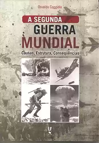 Capa do livro: A Segunda Guerra Mundial - causas, estrutura, consequências - Ler Online pdf