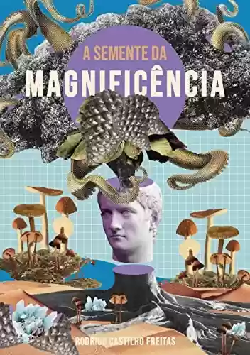 Capa do livro: A Semente da Magnificência - Ler Online pdf