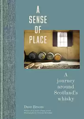 Livro PDF: A Sense of Place: A journey around Scotland’s whisky (English Edition)