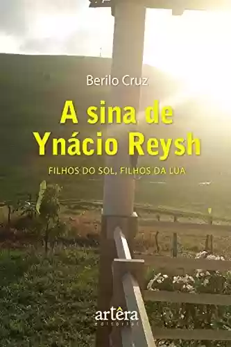 Livro PDF: A Sina de Ynácio Reysh: Filhos do Sol, Filhos da Lua