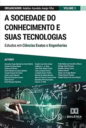 Livro PDF: A sociedade do conhecimento e suas tecnologias: estudos em Ciências Exatas e Engenharias: Volume 3