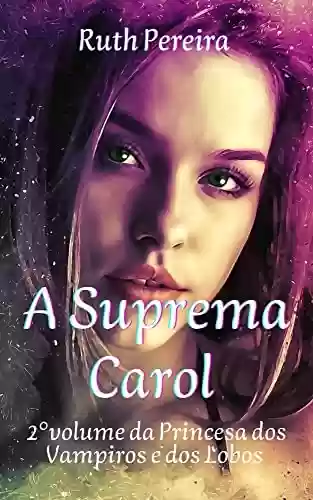 Capa do livro: A Suprema Carol: Volume 2 - Ler Online pdf