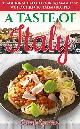 Livro PDF A Taste of Italy: Traditional Italian Cooking Made Easy with Authentic Italian Recipes (Best Recipes from Around the World) (English Edition)