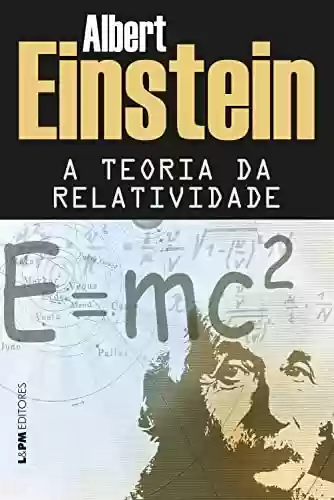 Capa do livro: A teoria da relatividade: Sobre a teoria da relatividade especial e geral - Ler Online pdf