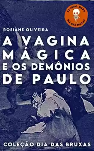 Capa do livro: A vagina mágica e os demônios de Paulo - Ler Online pdf