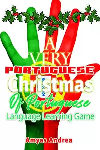 Livro PDF: A Very Portuguese Christmas Of Portuguese Language Learning Game!: A Special Portuguese language learning book for beginners for the fun of the season! ... & Answers Natal (Portuguese Edition)
