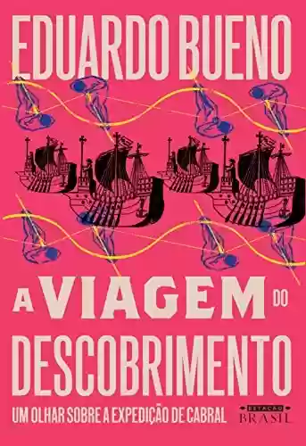 Livro PDF: A viagem do descobrimento: Um olhar sobre a expedição de Cabral (Coleção Brasilis Livro 1)