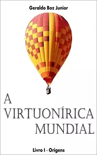 Capa do livro: A Virtuonírica Mundial - Livro 1 - Origens - Ler Online pdf