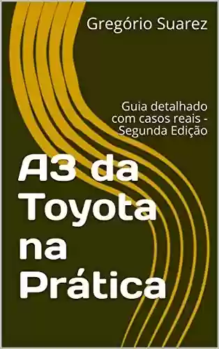 Livro PDF: A3 da Toyota na Prática: Guia detalhado com casos reais - Segunda Edição