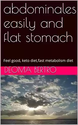 Livro PDF: abdominales easily and flat stomach: Feel good, keto diet,fast metabolism diet (English Edition)