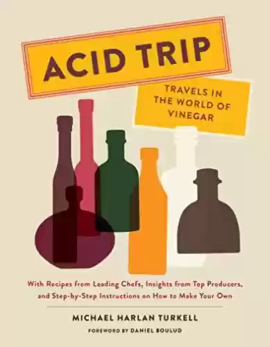 Livro PDF: Acid Trip: Travels in the World of Vinegar (English Edition)