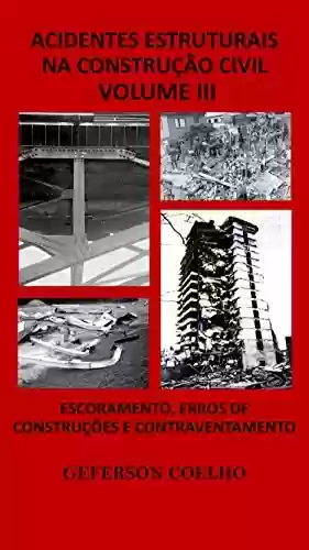 Livro PDF: Acidentes Estruturais na Construção Civil - Volume 3: Escoramentos, Erros de Construção e Contraventamento