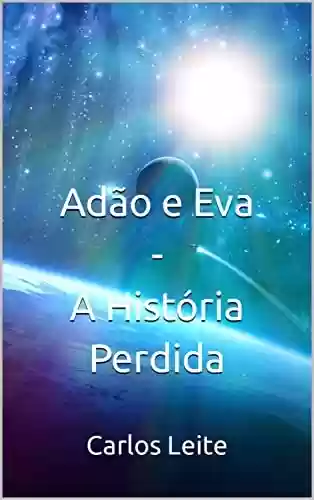 Capa do livro: Adão e Eva - A História Perdida - Ler Online pdf