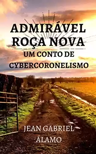 Capa do livro: Admirável Roça Nova: Um Conto de Cybercoronelismo - Ler Online pdf