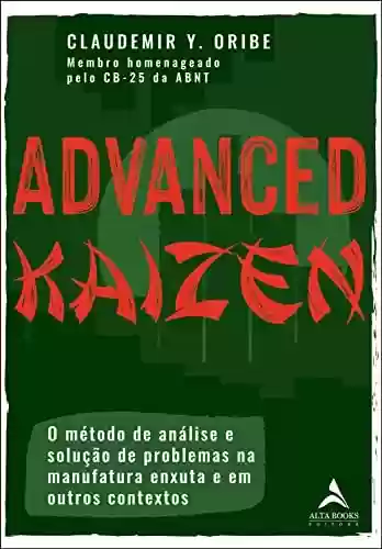 Livro PDF: Advanced Kaizen: O método de análise e solução de problemas na manufatura enxuta e em outros contextos