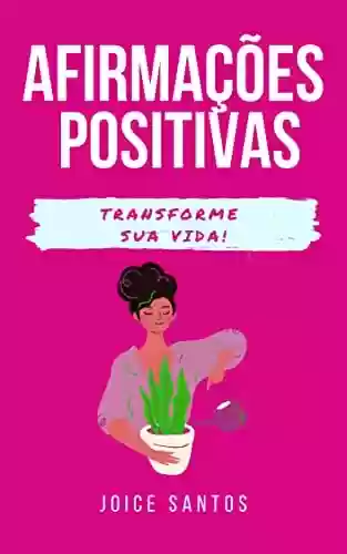 Capa do livro: Afirmações positivas : Para transformar a sua vida - Ler Online pdf