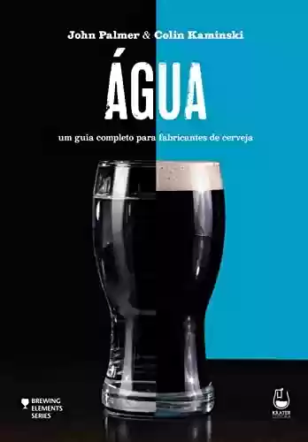 Capa do livro: Água: um guia completo para fabricantes de cerveja (Brewing Elements) - Ler Online pdf
