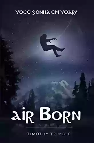 Livro PDF: Air Born - Você Sonha em Voar?